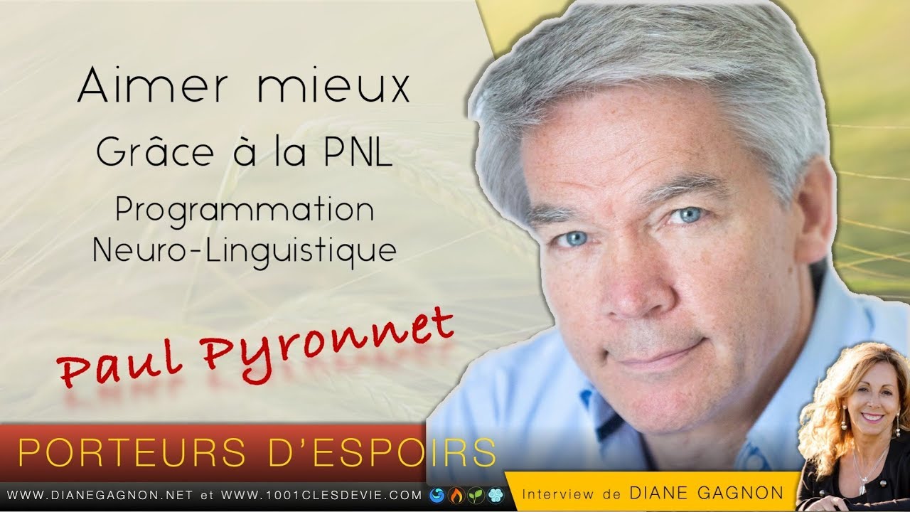 Aimer mieux grace à la PNL - Paul Pyronnet - Porteurs d'espoirs - Diane Gagnon