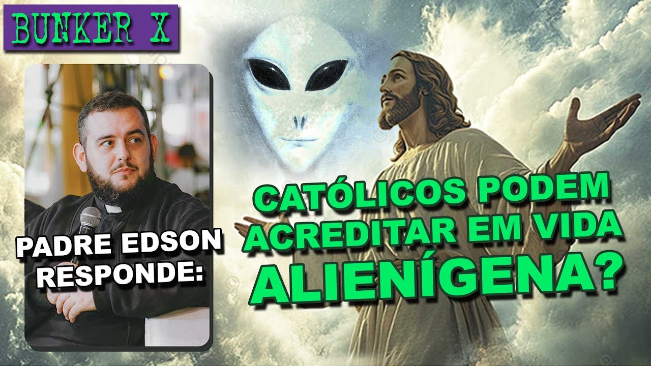 Padre responde: a Igreja aceitaria vida alien&iacute;gena? | Bunker X Podcast
