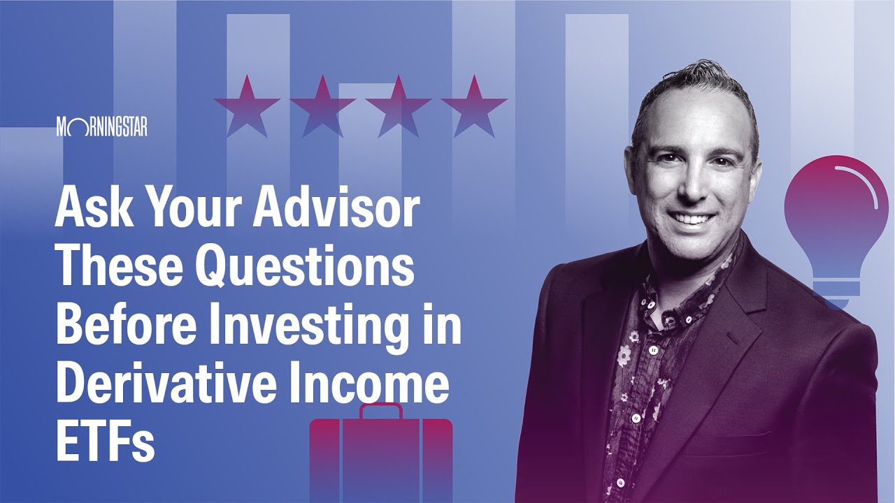 Ask Your Advisor These Questions Before Investing in Derivative Income ETFs