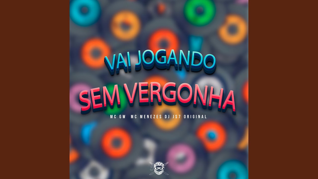 Vai Jogando Sem Vergonha