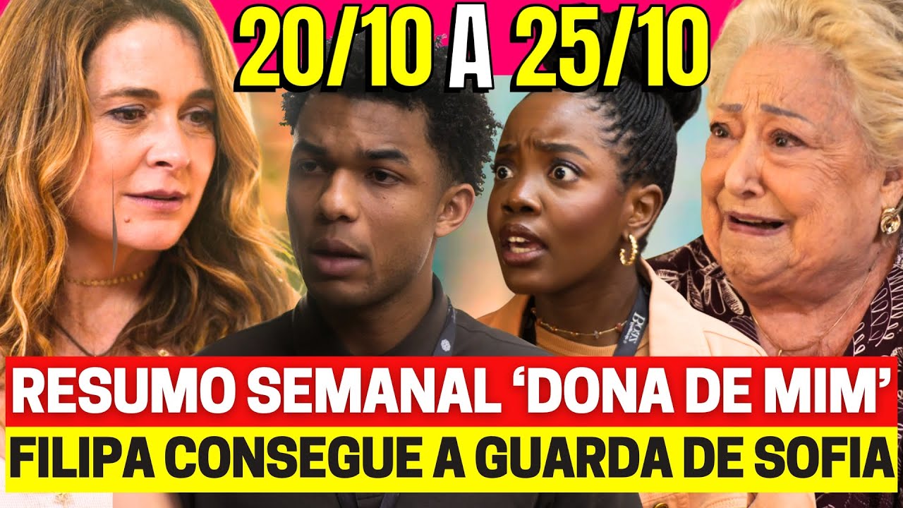 DONA DE MIM Resumo Semanal Completo - 20 a 25/10 - Resumo Nova Novela das 7h assistir GLOBO ao vivo