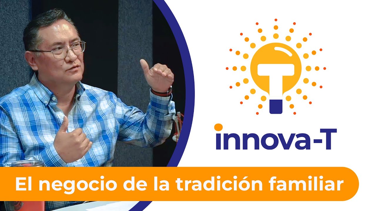 El negocio de la tradición familiar | Innova-T podcast 💡 [E24]