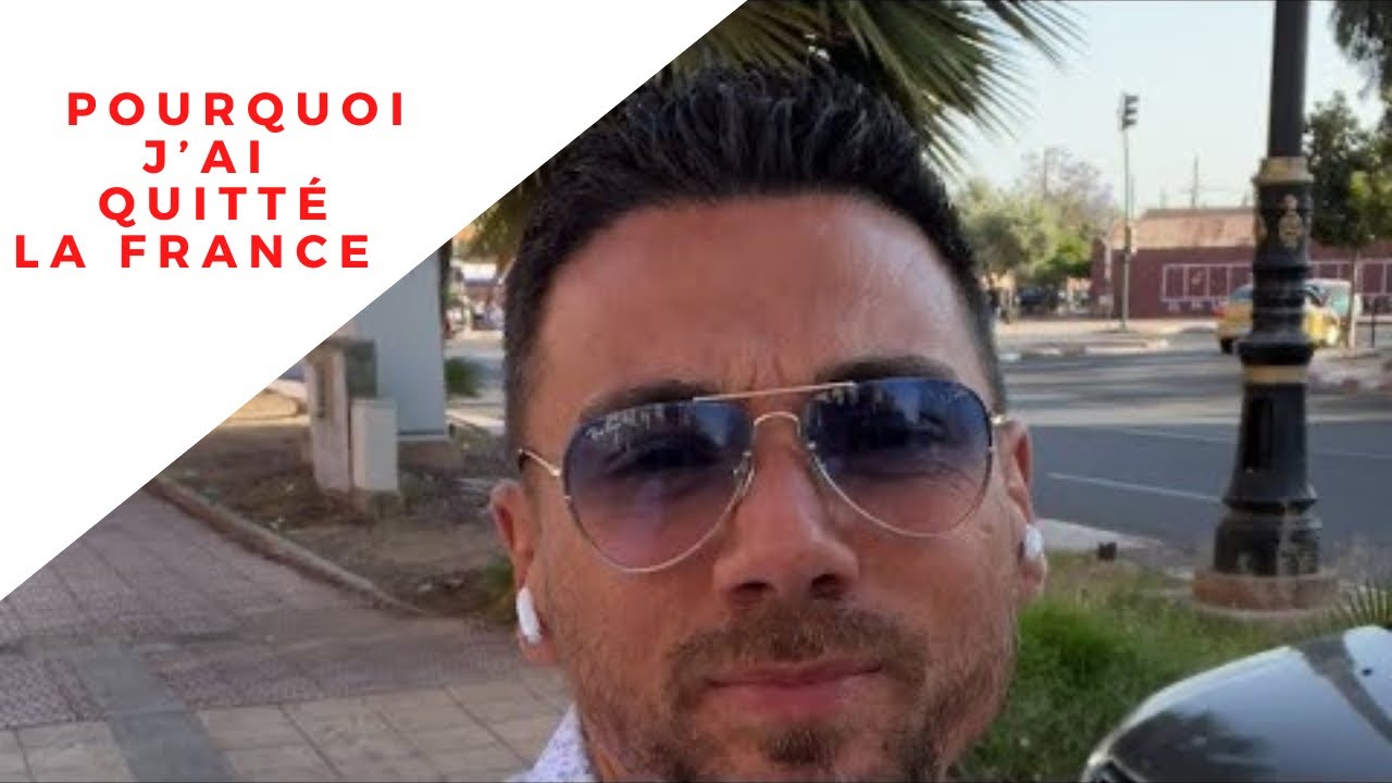 Pourquoi j&rsquo;ai quitt&eacute; la France et choisi le Maroc je vide mon sac !!