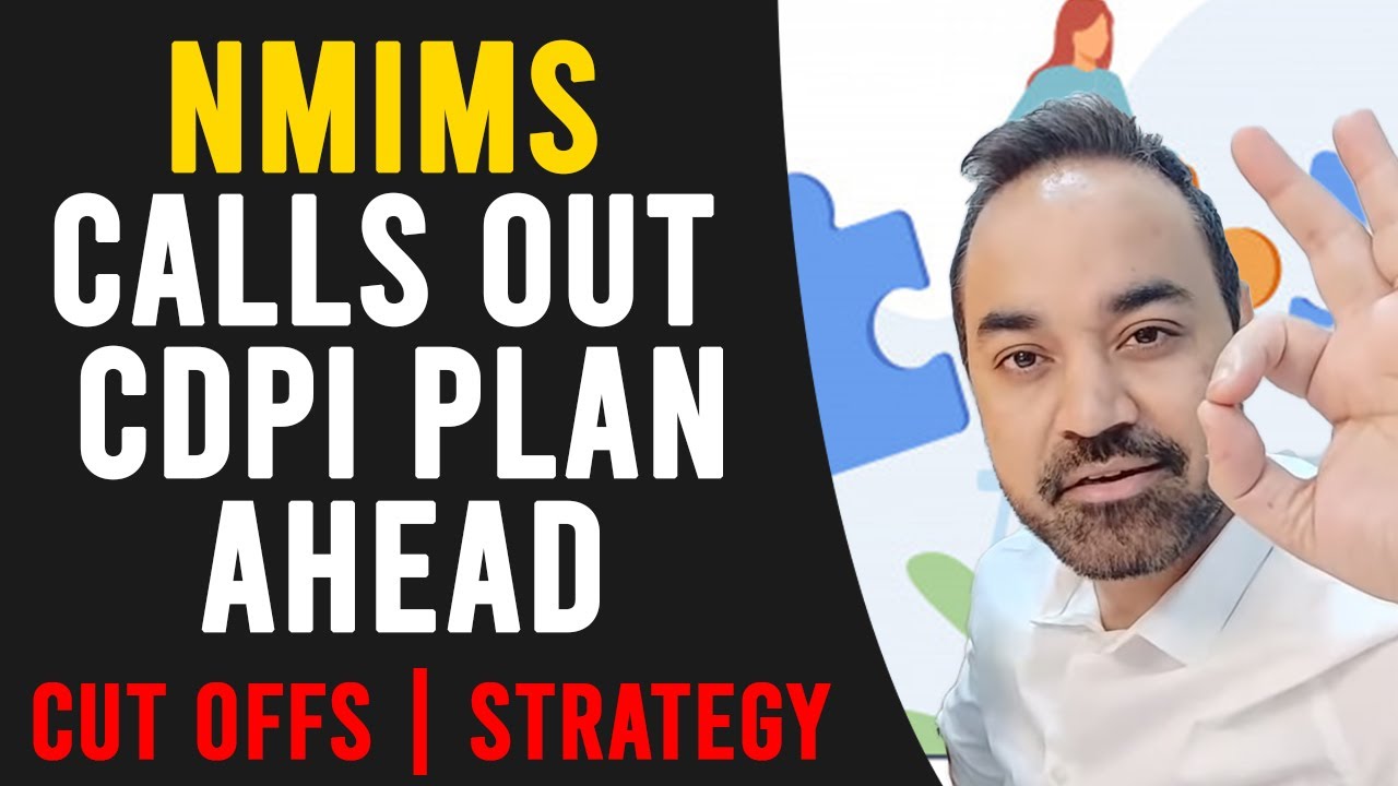 NMIMS Calls Out | CDPI plan Ahead | Cut Offs | Strategy