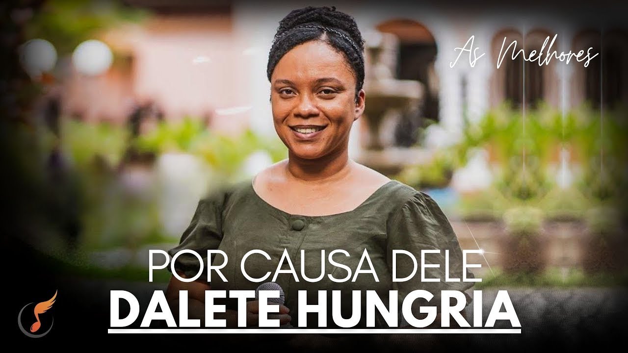 Dalete Hungria | Os Melhores Clipes - [DVD Por Causa Dele]