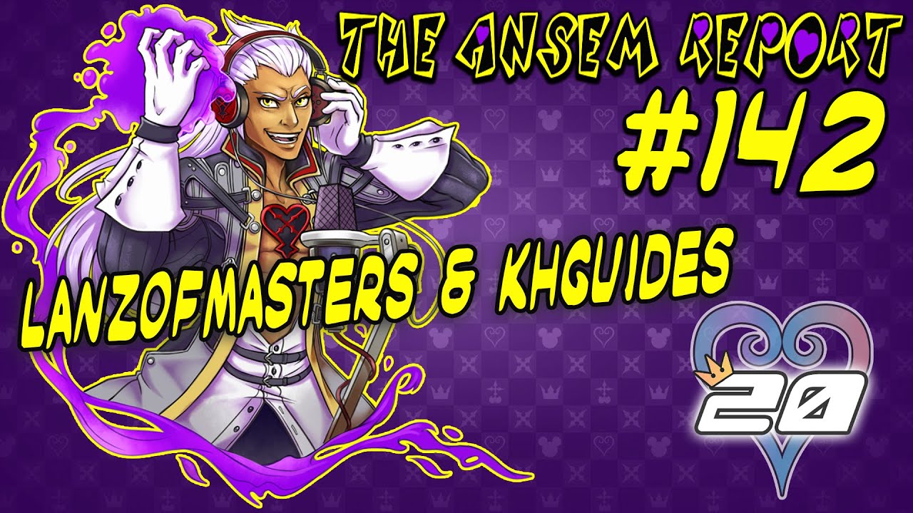 LanzOfMasters & KHGuides Talk KH20 | The Ansem Report Podcast #142
