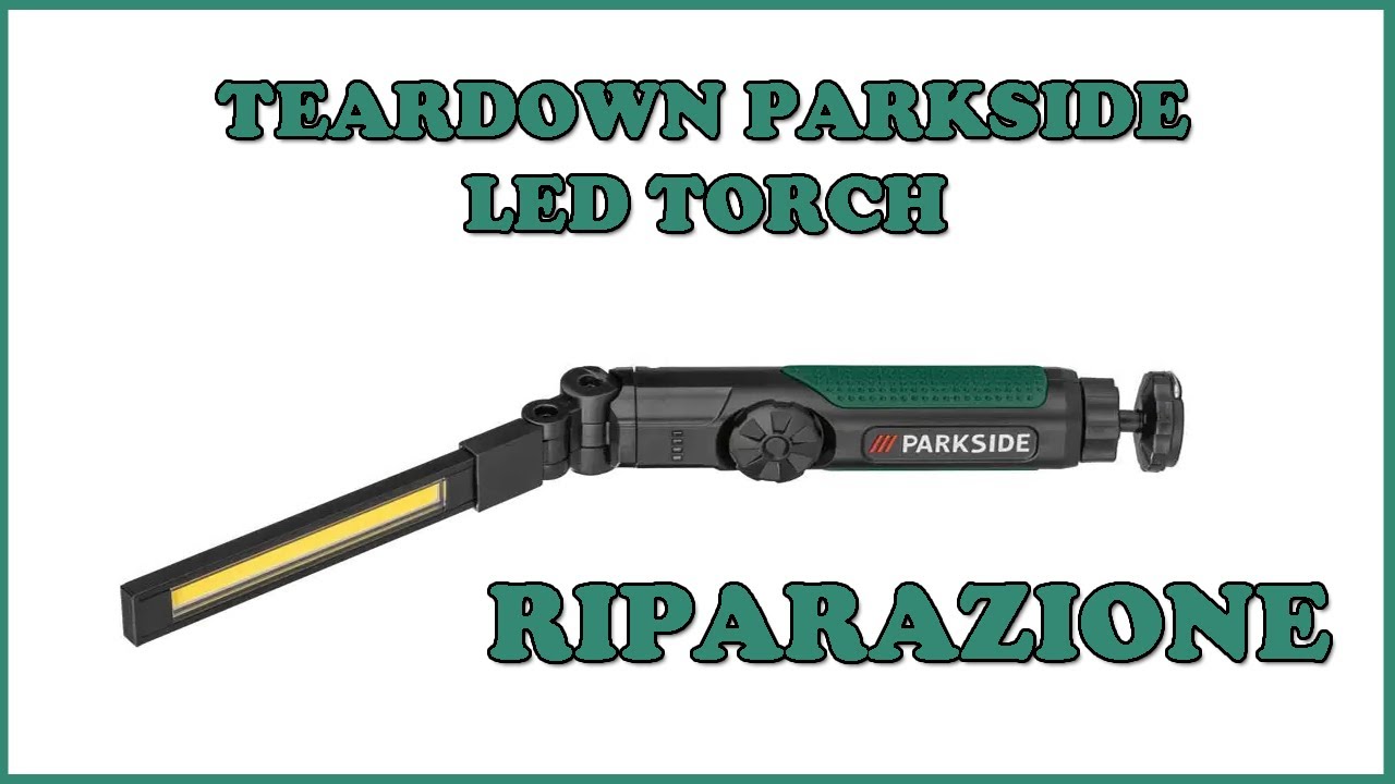 Riparazione Torcia Led Parkside PSDD2000A1 Torch Disassembly Teardown auseinandernehmen Reparatur