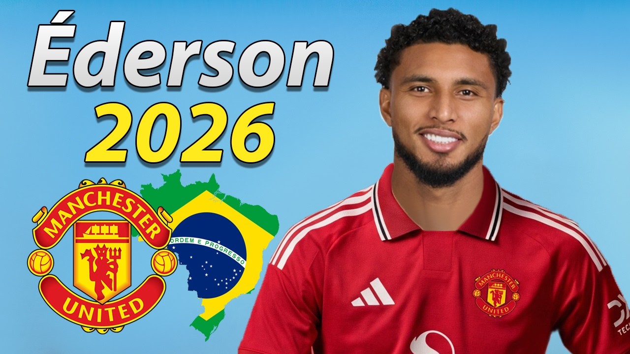 &Eacute;derson 2026 ● Welcome to Manchester United 🔴🇧🇷