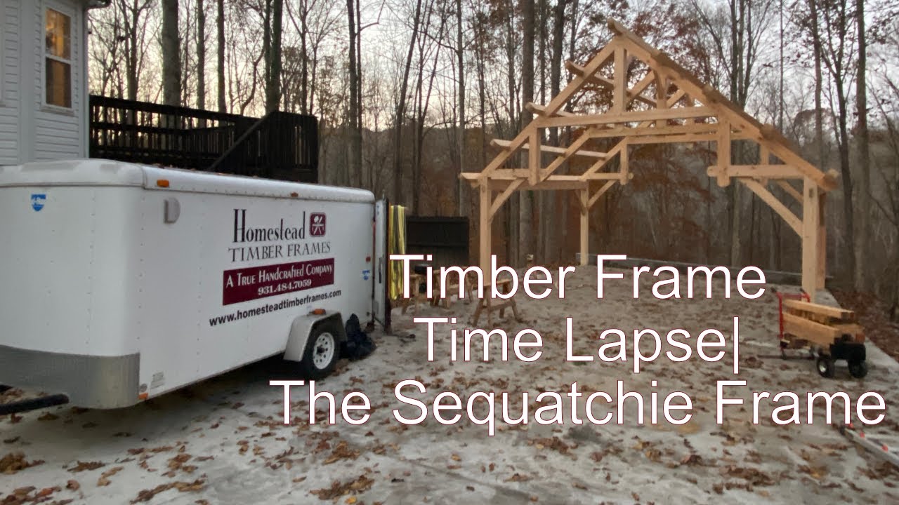 Timber Frame time Lapse| Sequatchie Frame