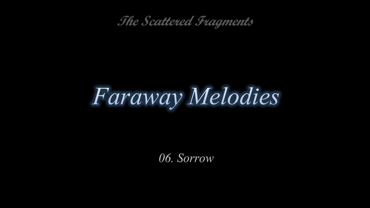 06. The Scattered Fragments - Sorrow