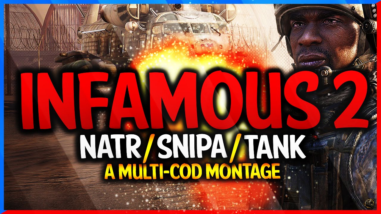 INFAMOUS 2 - A Multi CoD Montage by Destructnatr, Snipa, & Tank