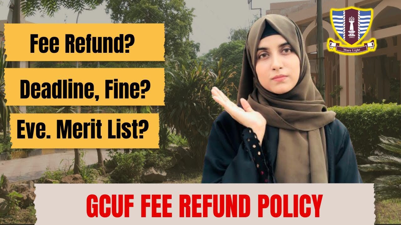 GCUF Fee Refund Policy and Procedure? Merit List and Fee Deadline⁉️