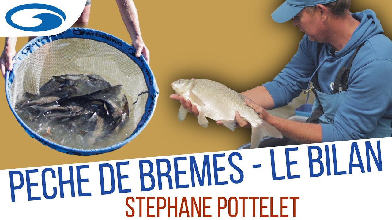 Trucs et Astuces pour la Pêche au Coup de la Brème  - Bilan de la journée avec Stéphane Pottelet