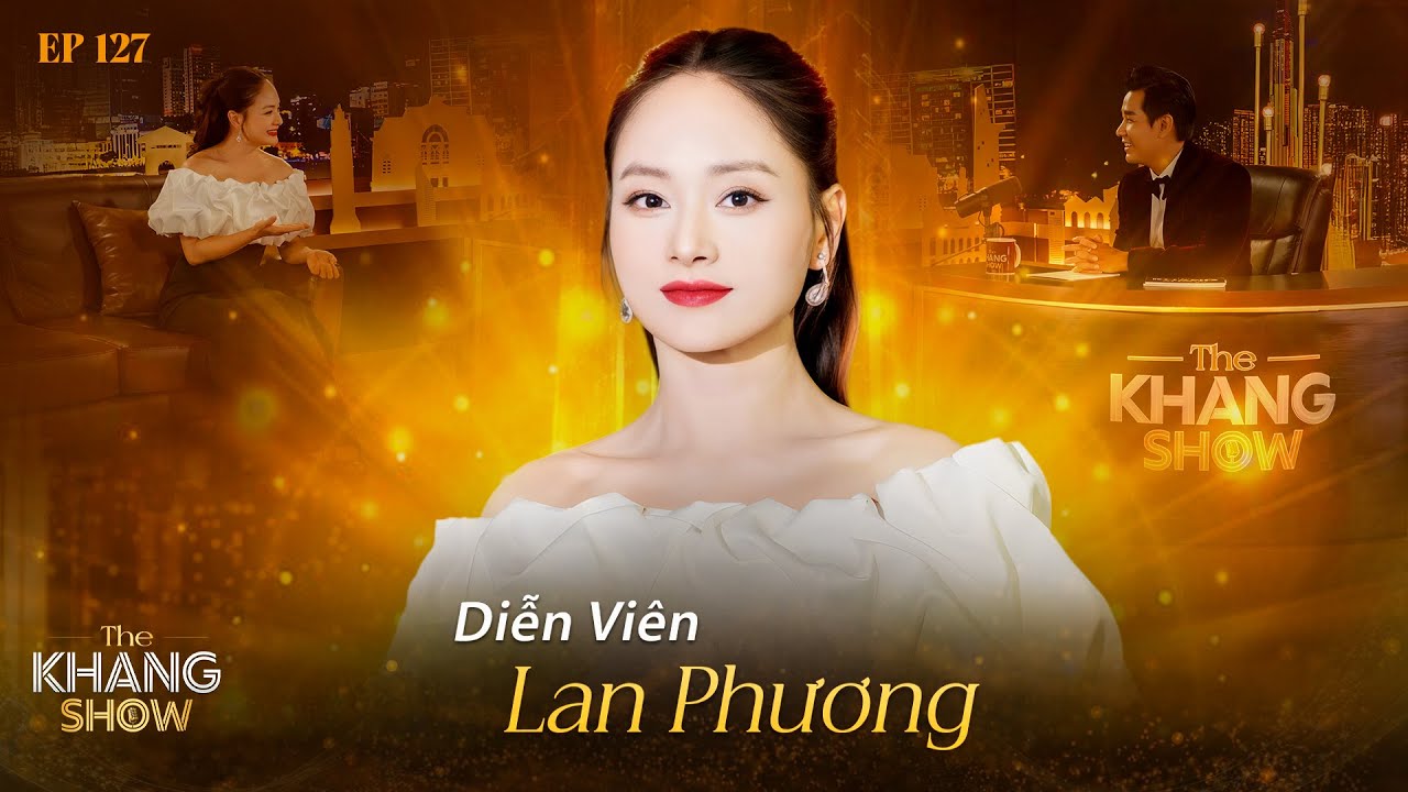 EP 127 | Lan Phương: Cuộc đời đã làm mình ngạc nhiên và bị sốc, những gì mình tin đã không còn đúng