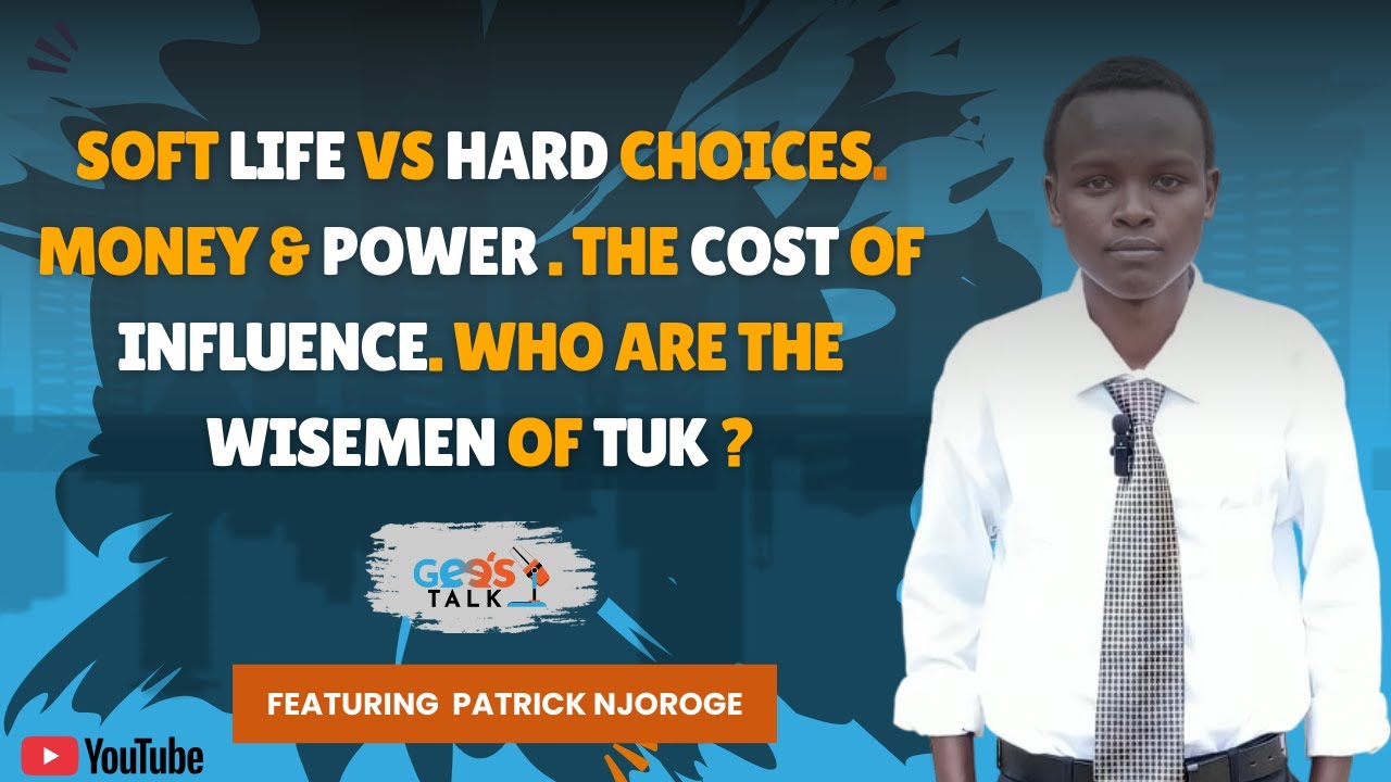 Soft Life vs Hard Choices. The Cost of Influence. Who are the "Wisemen" of TUK? | GEE'S TALK S2 EP 5