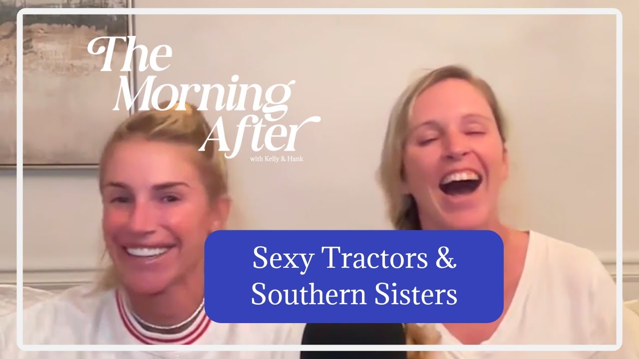 The Morning After Sexy Tractors & Southern Sisters