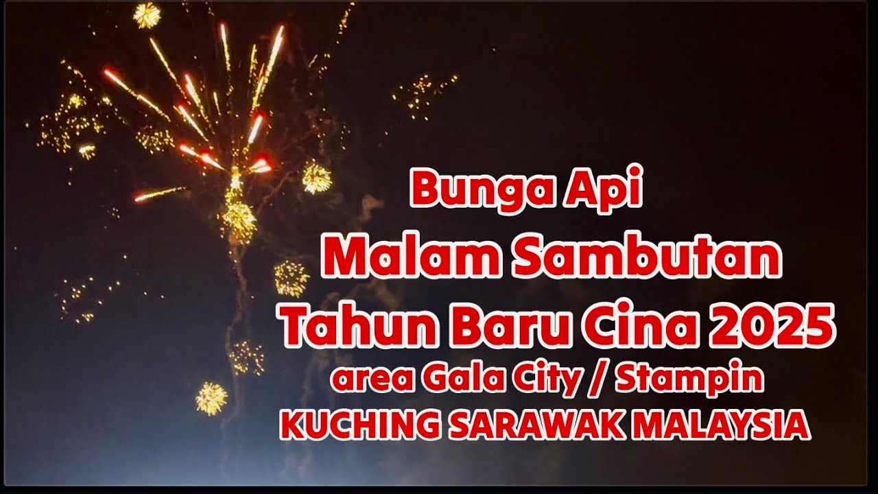 Bunga Api Malam Sambutan Tahun Baru Cina 2025 Kuching Sarawak Malaysia #2025 #borneo