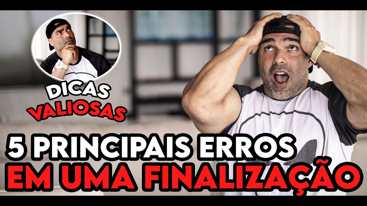 5 PRINCIPAIS ERROS EM UMA FINALIZAÇÃO - DICAS VALIOSAS