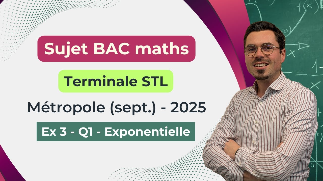 Bac Terminale STL &ndash; M&eacute;tropole (septembre 2025) &ndash; Ex 3 Q1 (exponentielle)
