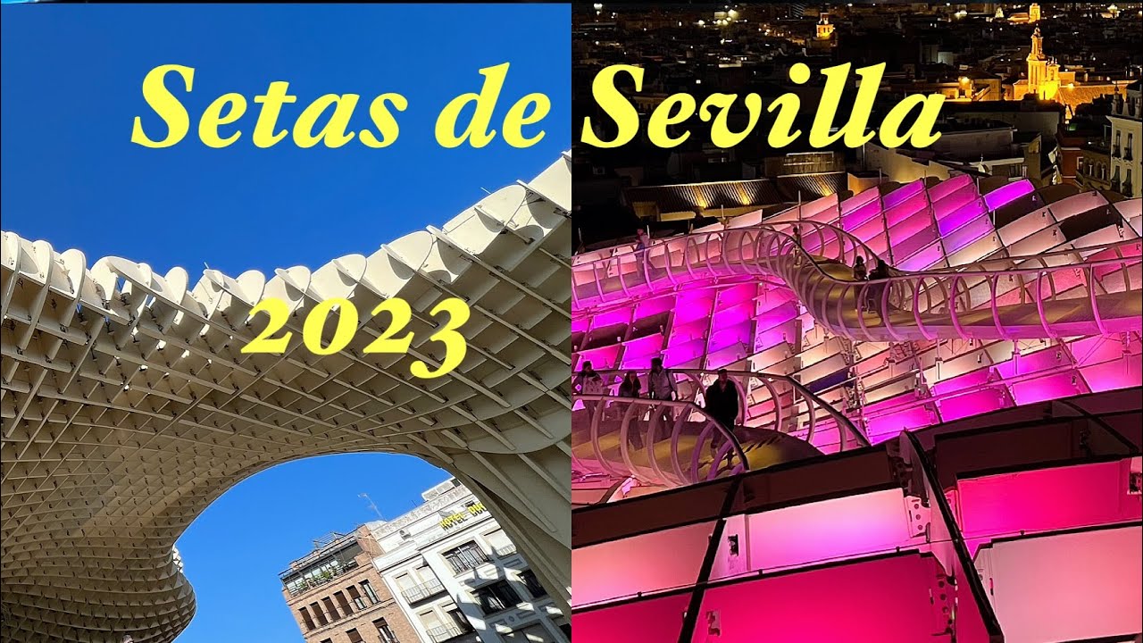 Setas de Sevilla, Spain 2023 (Day and night view )