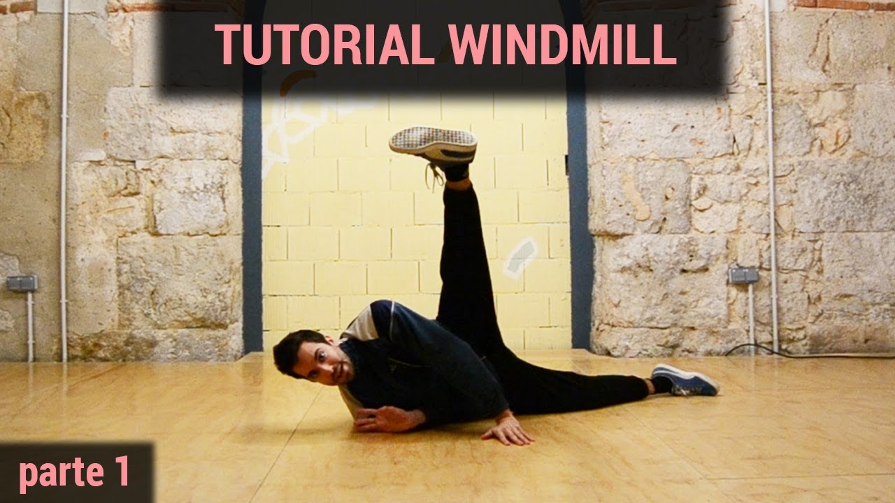 Tutorial WINDMILL / MOLINO - BREAKING Paso a Paso | Parte 1
