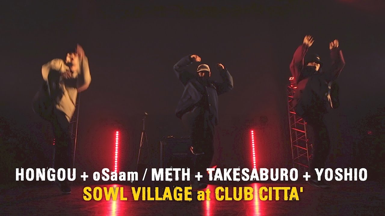 05 "HONGOU + oSaam / METH + TAKESABURO + YOSHIO" SOWL VILLAGE at CLUB CITTA'
