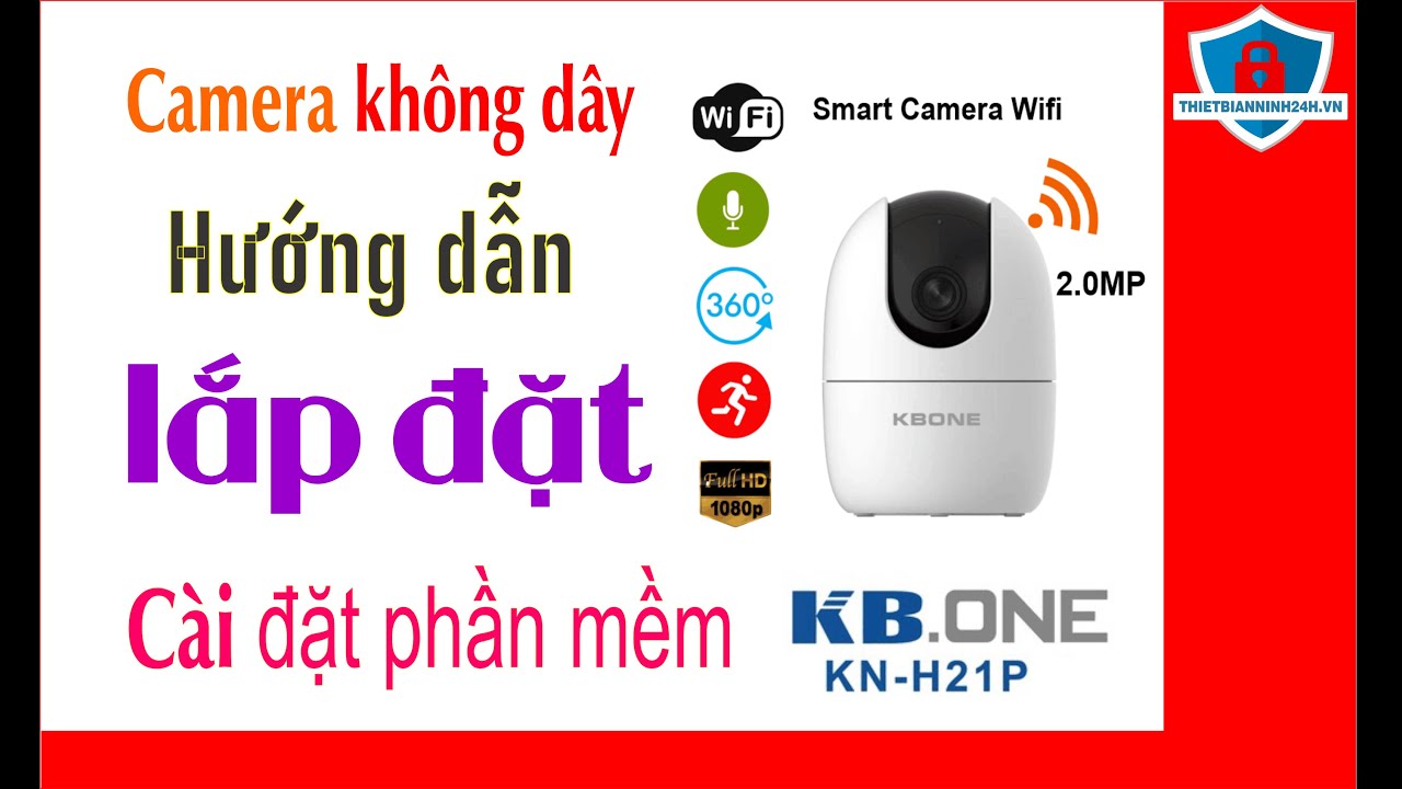 Hướng dẫn cài đặt camera Kbone KN-H21P
