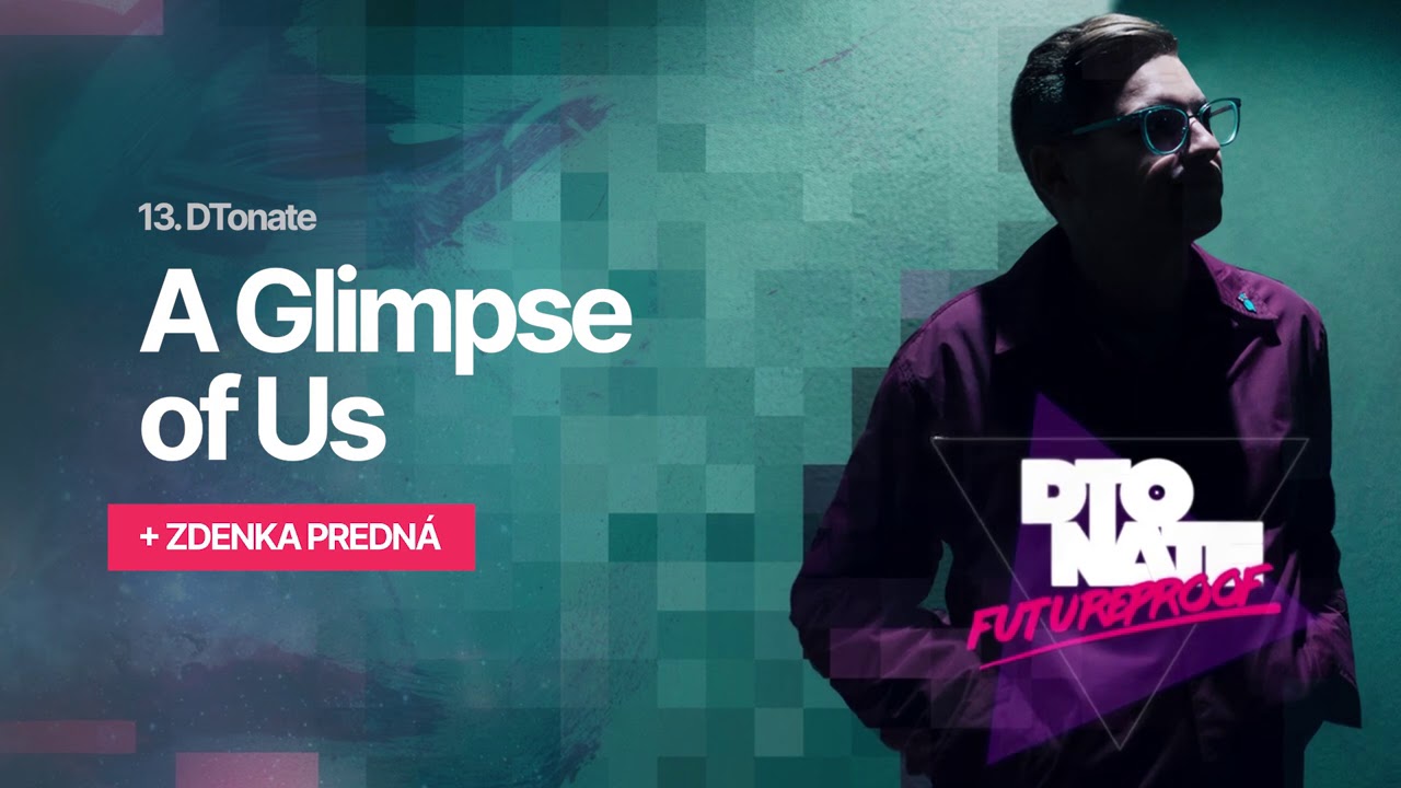 DTonate - A Glimpse of Us feat. Zdenka Predn&aacute;