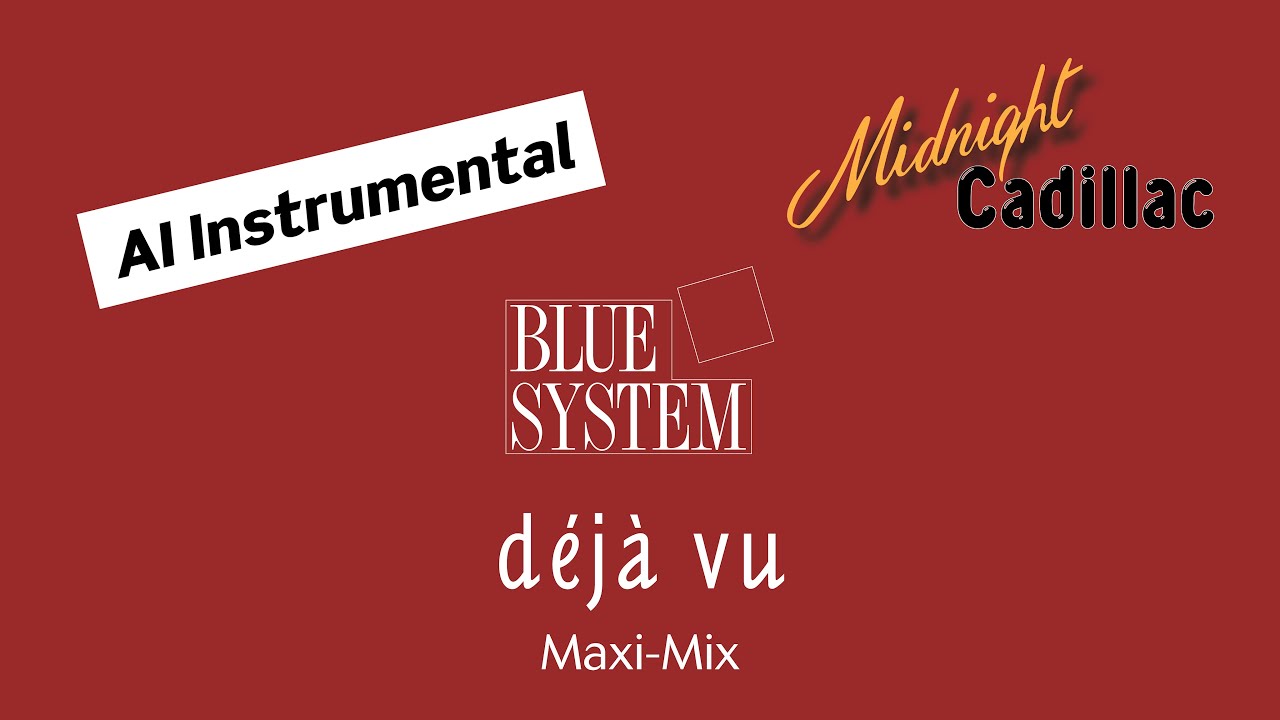 BLUE SYSTEM Déjà Vu (Maxi-Mix) (AI Instrumental)