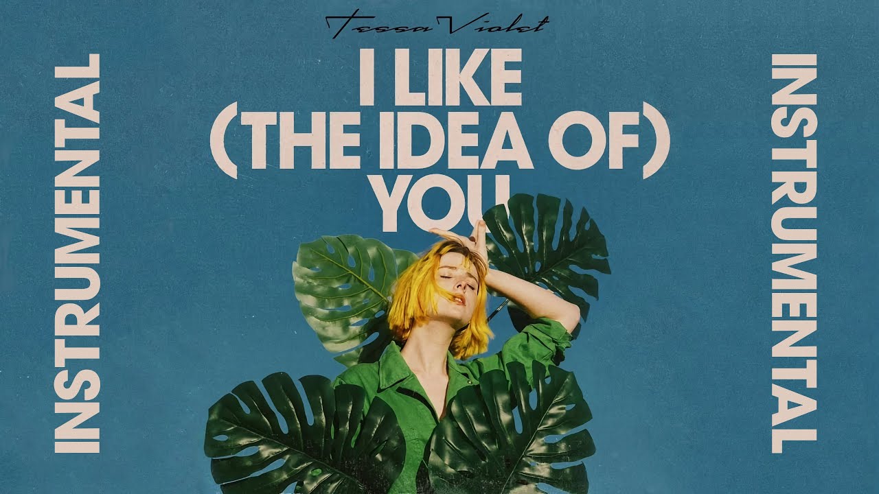 Tessa Violet - I Like (the idea of) You - Instrumental