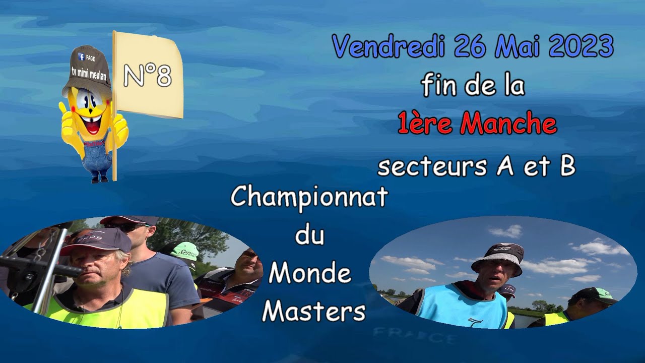 N°8 Fin de la 1ere manche Master secteurs A & B  du championnat du monde de pêche sportive Toul 54