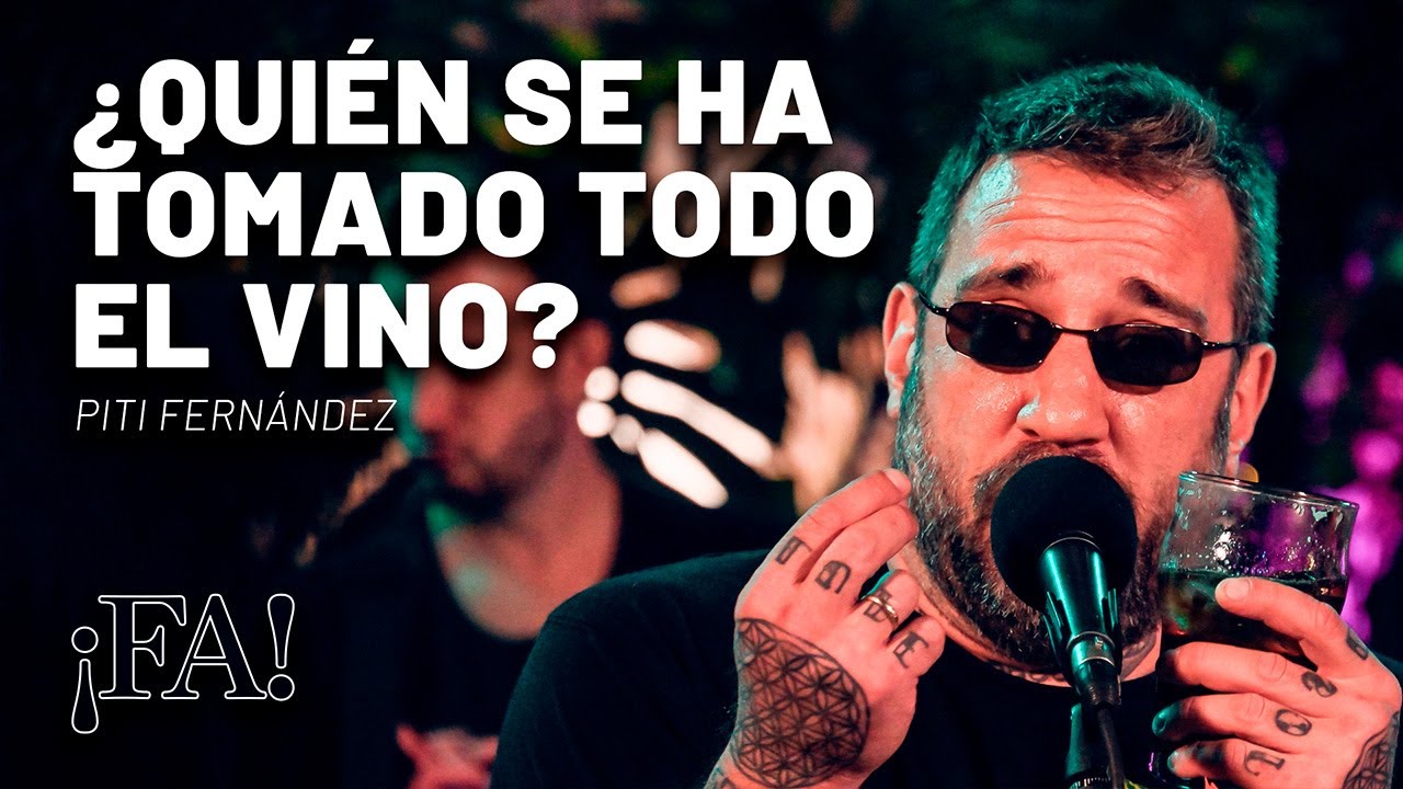 ¿Quién se ha tomado todo el vino? – Piti Fernández (con Mex Urtizberea) | Sesiones ¡FA!