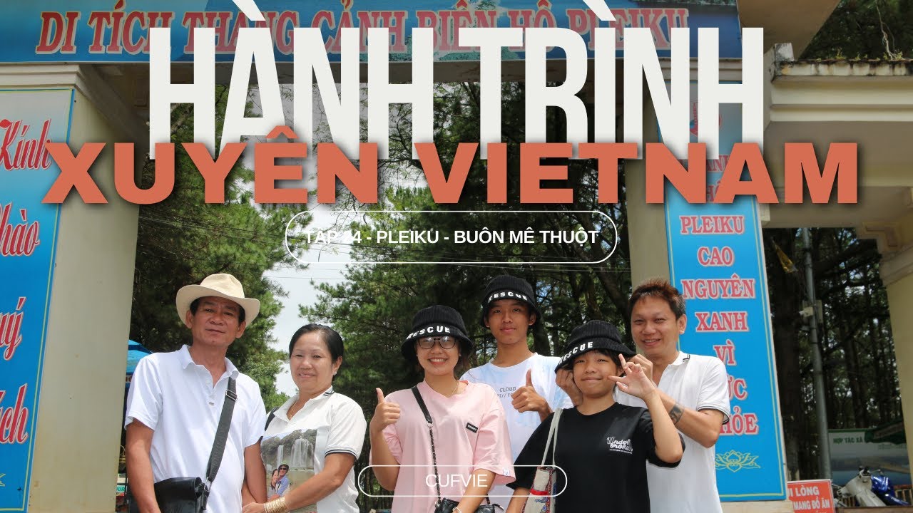 [OFFICIAL VIDEO] HÀNH TRÌNH XUYÊN VIỆT CÙ GIA - TẬP 27 -PLEIKU & BUÔN MA THUỘT