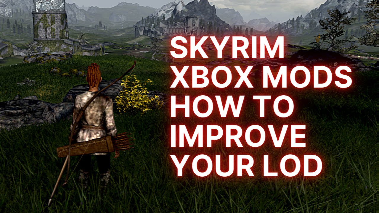 How to get a Better LoD Skyrim Xbox Mods