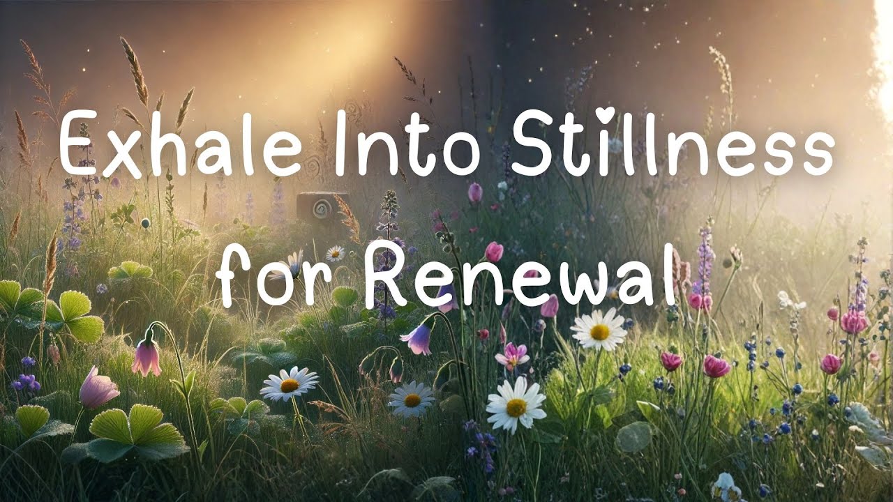 Midweek Exhale - Exhale Into Stillness for Renewal 13th August 2025  - The Exhale Awakening