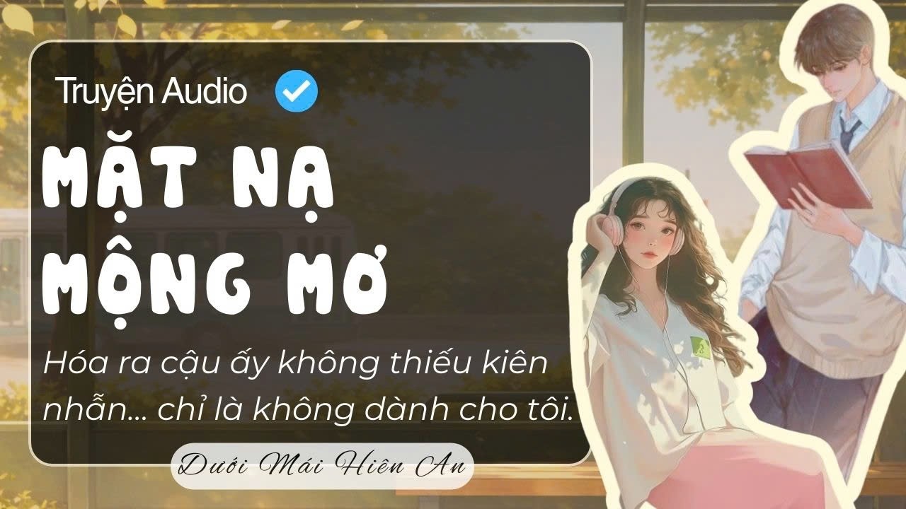Truyện Audio - Mặt Nạ Mộng Mơ - Dưới Mái Hiên An