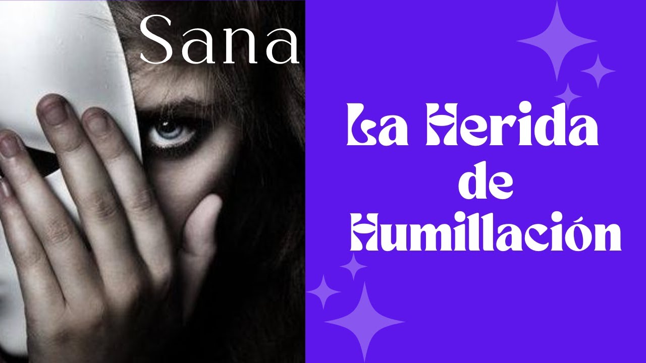 😖Sana tu Herida de HUMILLACIÓN 👩‍❤️‍👨