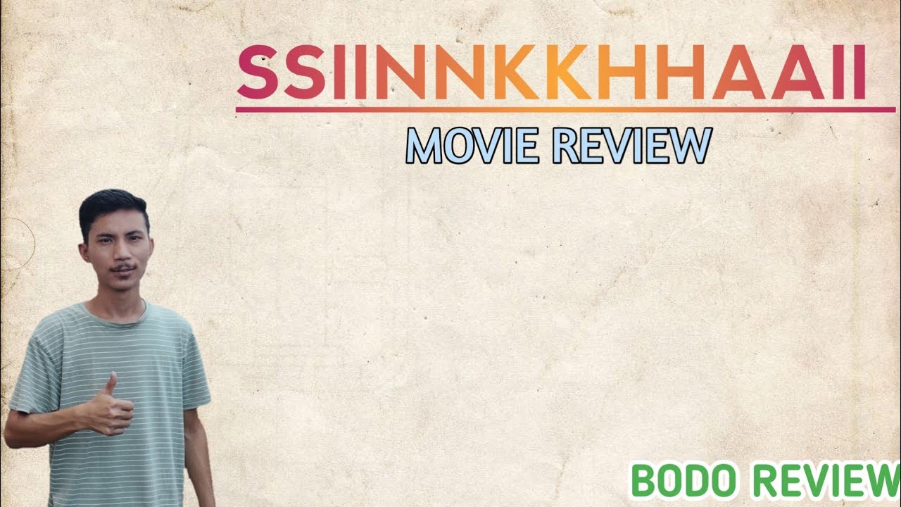 SSIINNKKHHAAII MOVIE REVIEW // Bodo Movie Review 