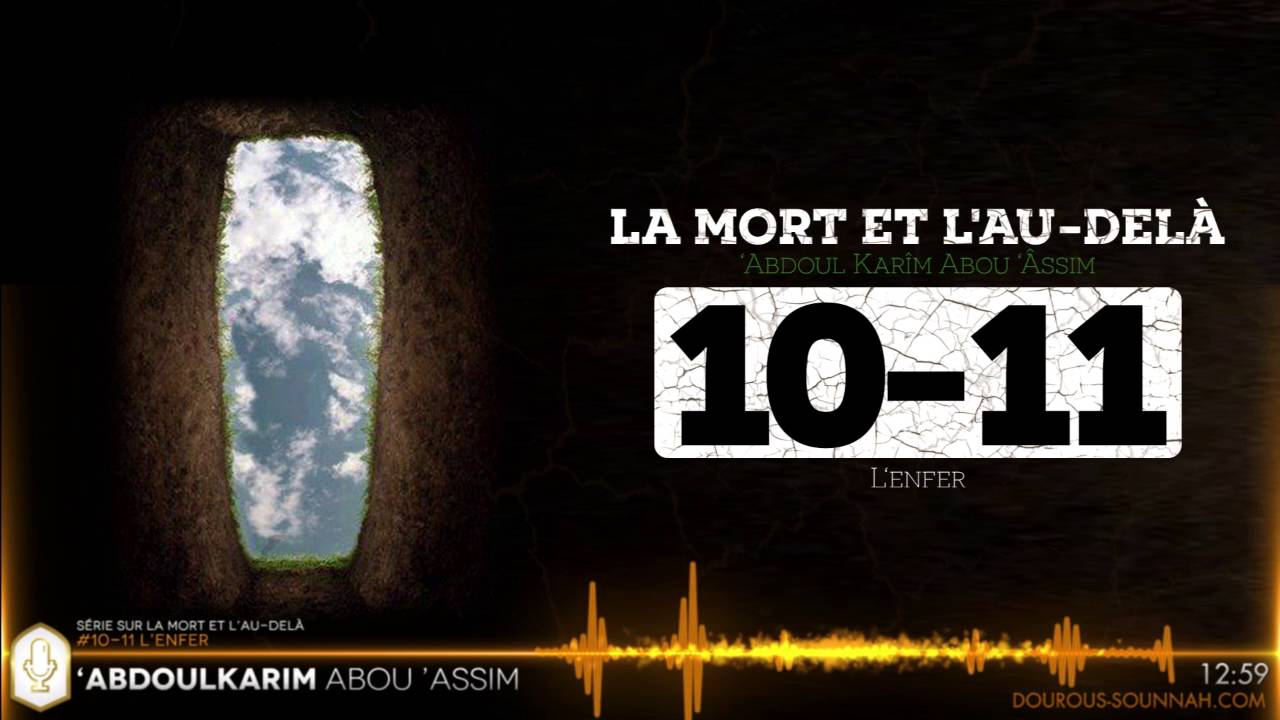 LA MORT 10-11 L'Enfer (Abou Assim Abdoulkarim) - Dourous-Sounnah.com