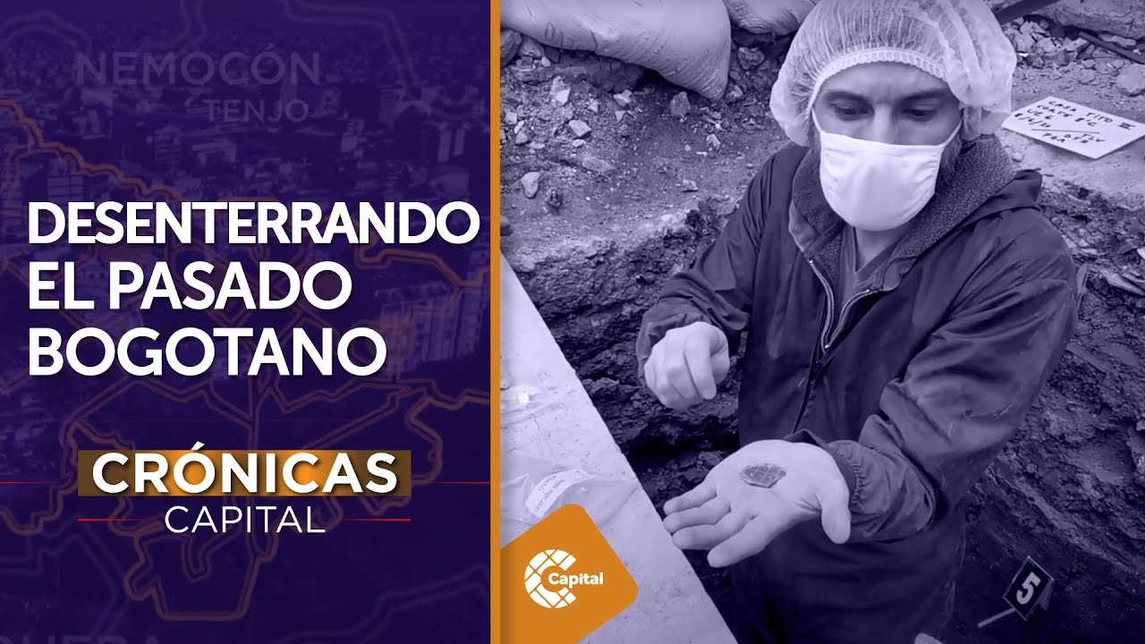 Arqueólogos urbanos: Desenterrando el pasado bogotano | Crónicas Capital