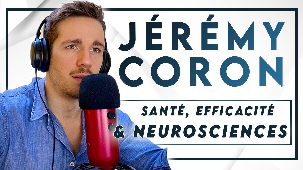 #76 Jérémy Coron - Hacker son cerveau pour améliorer sa santé et son efficacité au quotidien