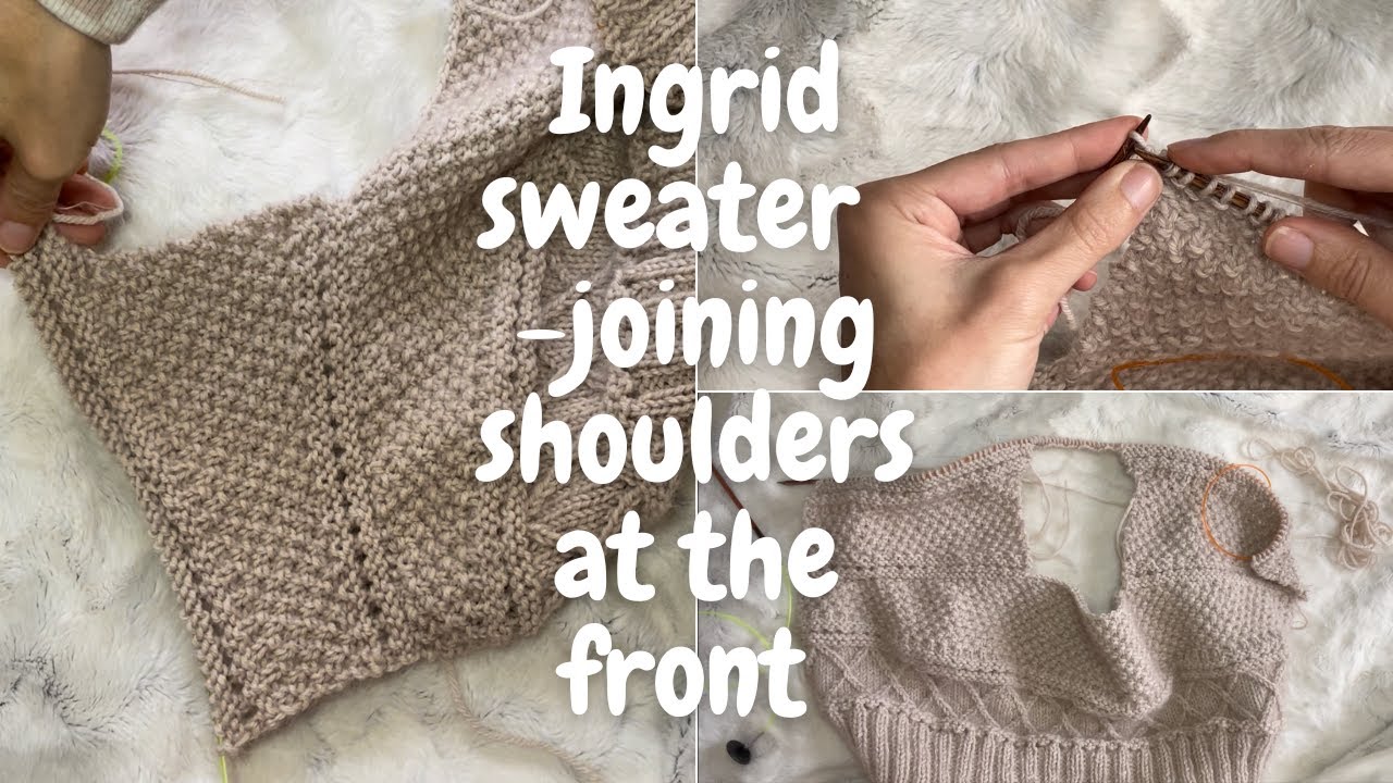 Ingrid Sweater: Joining the shoulder panels at the front
