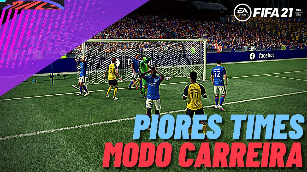 FIFA 21 - PIORES TIMES para MODO CARREIRA
