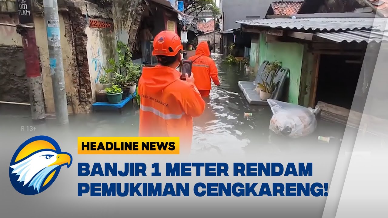 [HEADLINE NEWS 22/01] Banjir Setinggi 1 Meter Rendam Pemukiman di Cengkareng