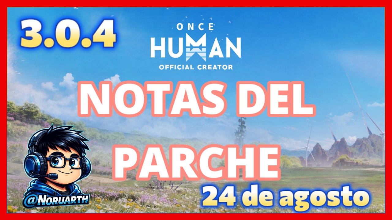 notas de parche 3.0.4 | 24 de agosto | Once human
