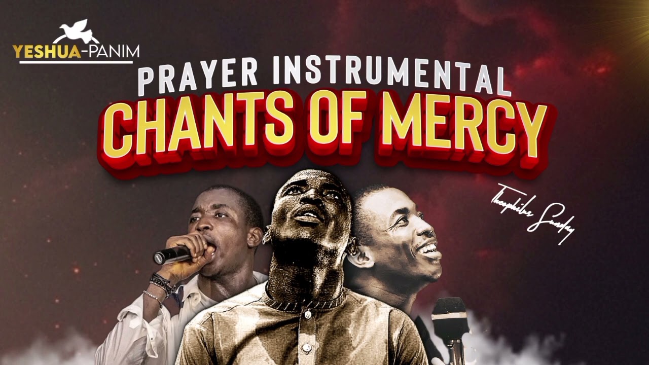 Chants of Mercy Instrumental Worship Music and tongues | Theophilus Sunday Prophetic
