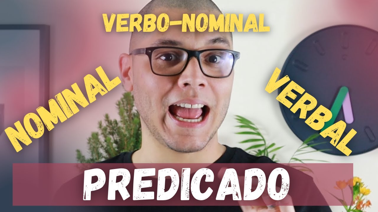 PREDICADO: TIPOS DE PREDICADO - VERBAL, NOMINAL E VERBO-NOMINAL. COMO CLASSIFICAR?