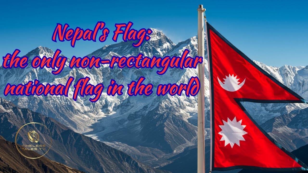Nepal’s Flag:  The only non-rectangular national flag in the world
