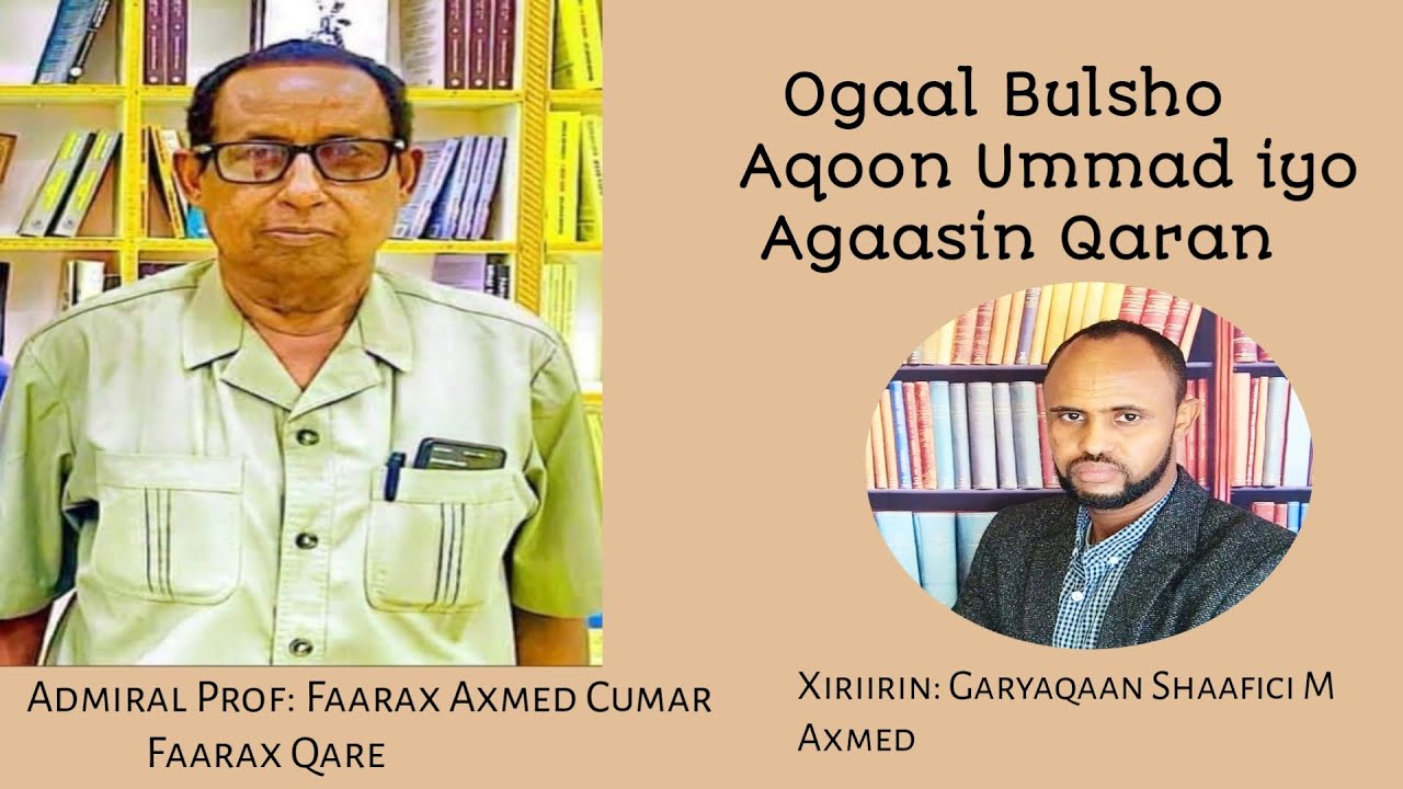 Barnaamijka: Aqoon & Ogaal; Halbeegga: Admiral Prof Faarax-Qare Ogaal Bulsho iyo Agaasin Qaran Q1AAD
