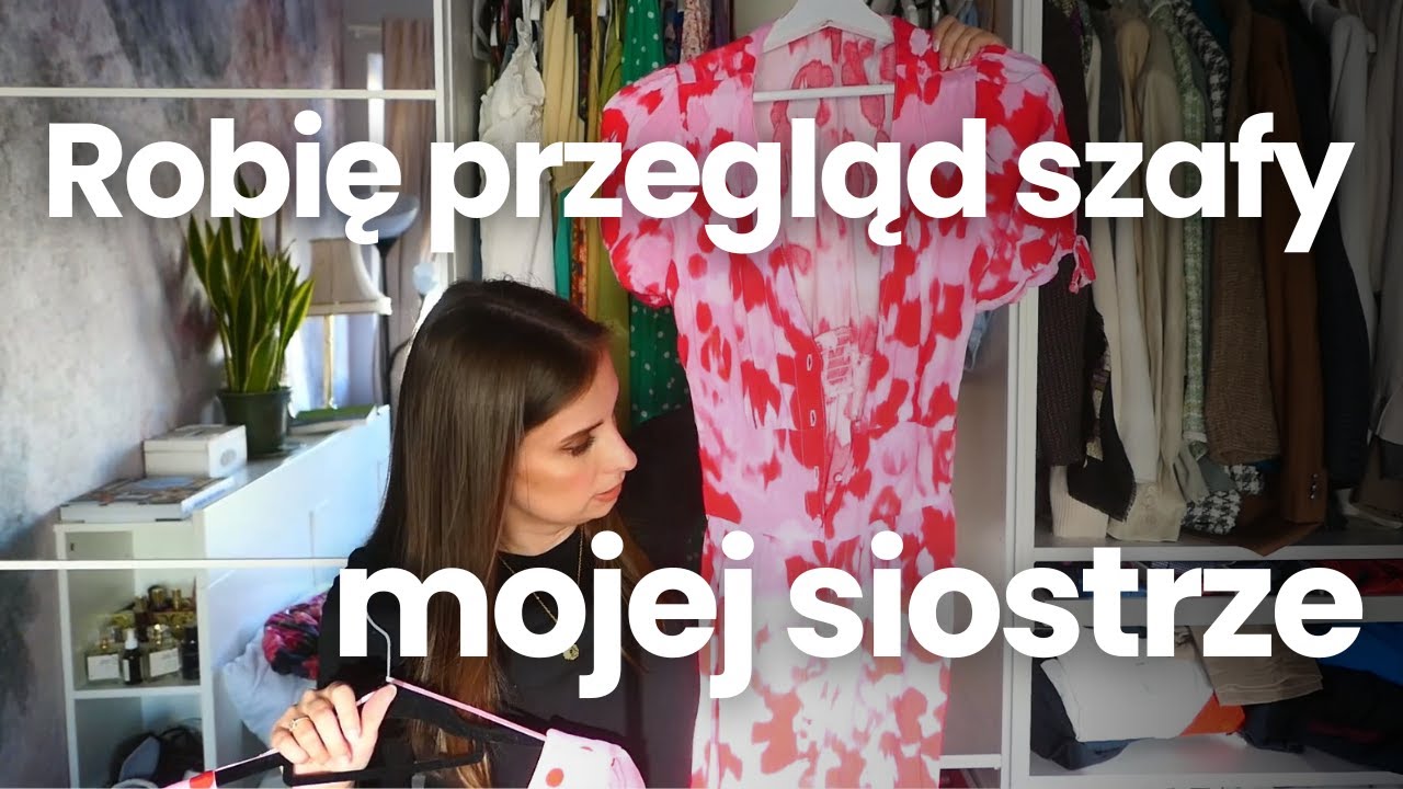 Przegląd szafy u mojej siostry | Wiosenne porządki w szafie